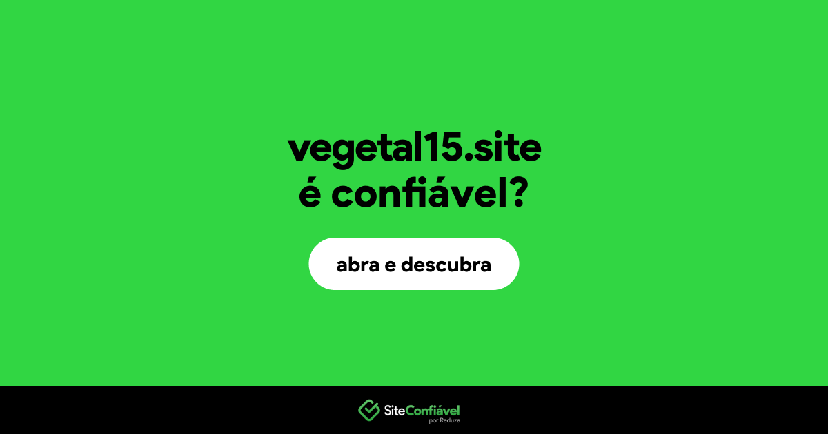 O site vegetal15.site é confiável?