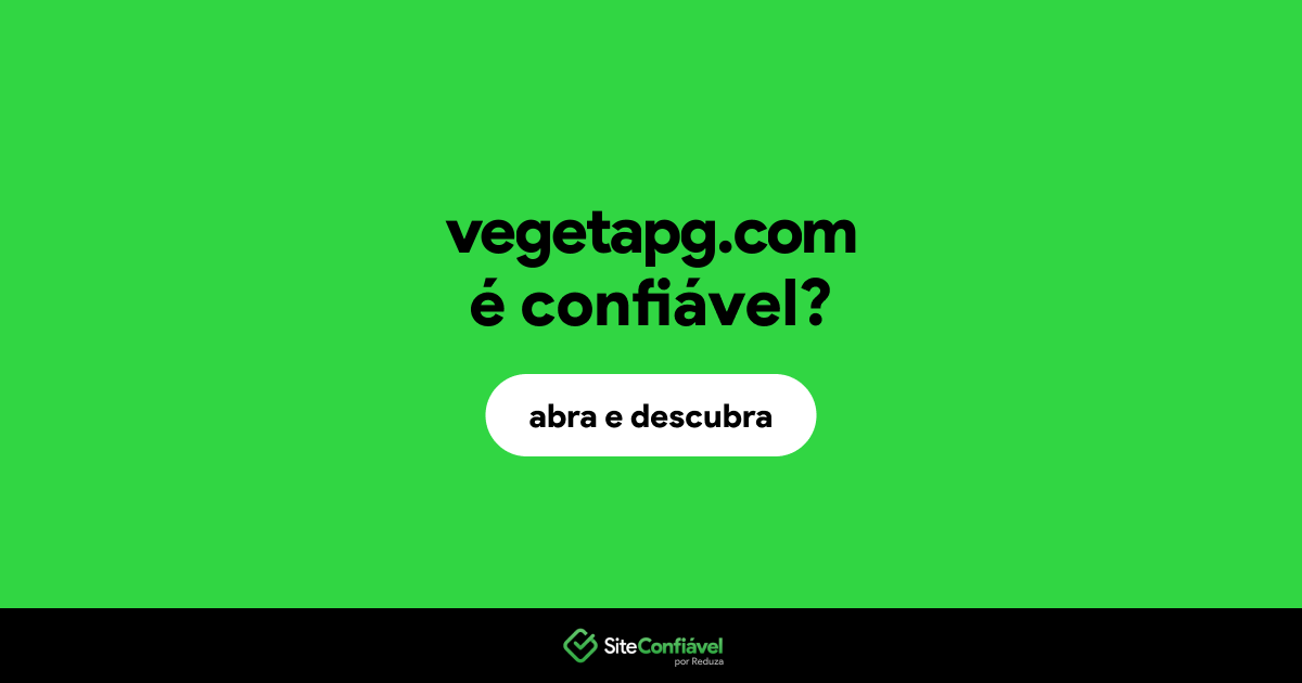 O site vegetapg.com é confiável?