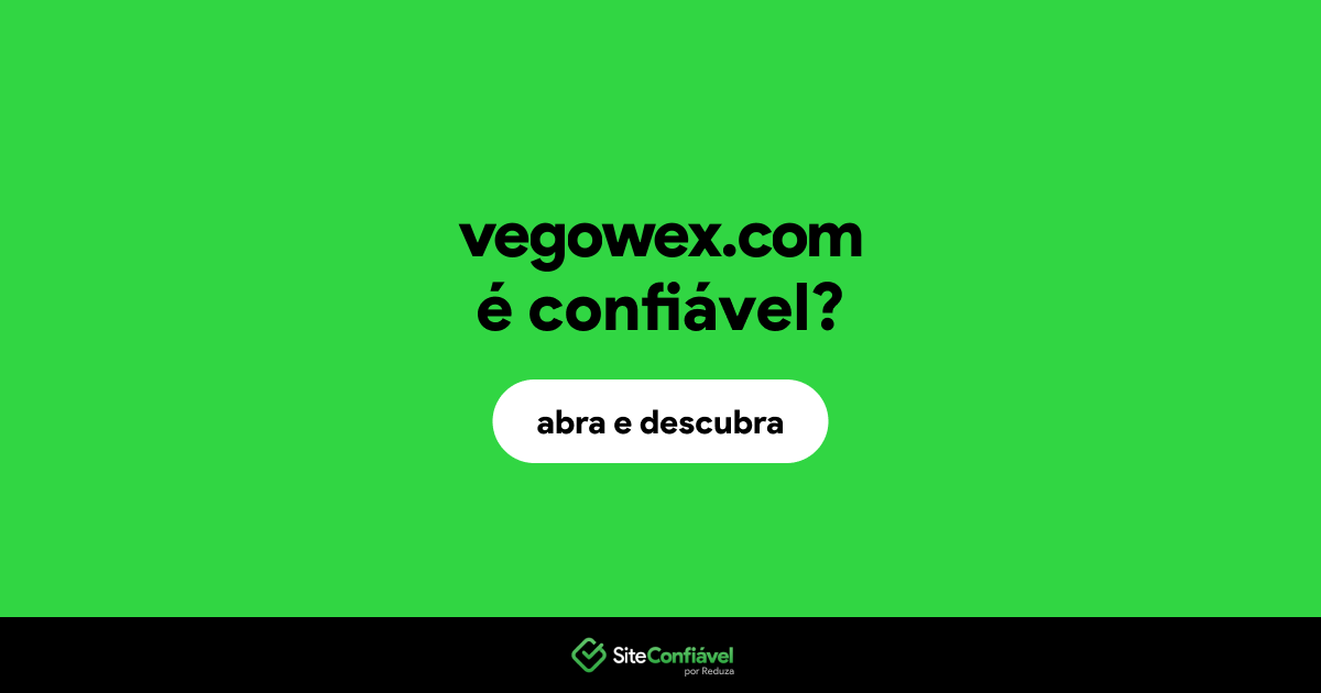 O site vegowex.com é confiável?