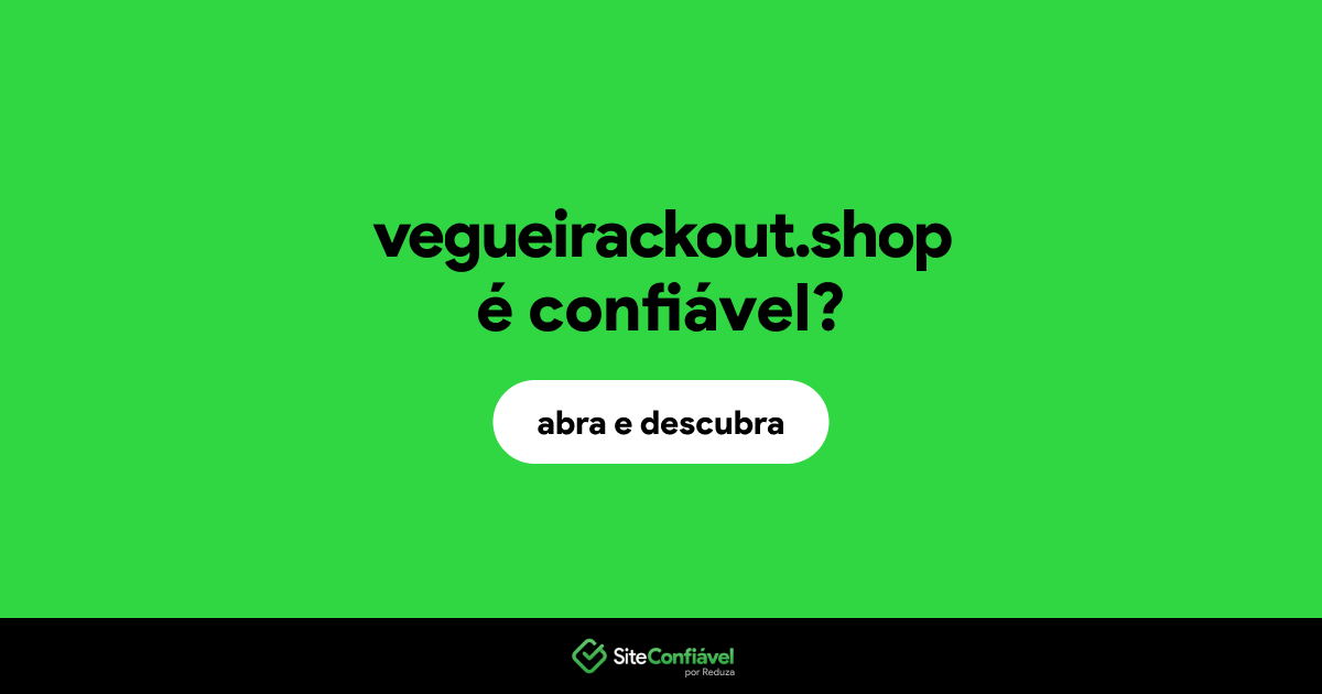 O site vegueirackout.shop é confiável?