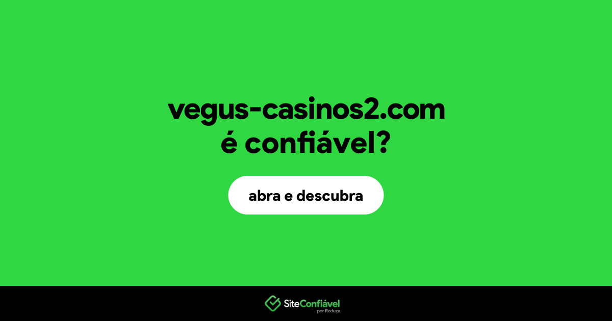 O site vegus-casinos2.com é confiável?