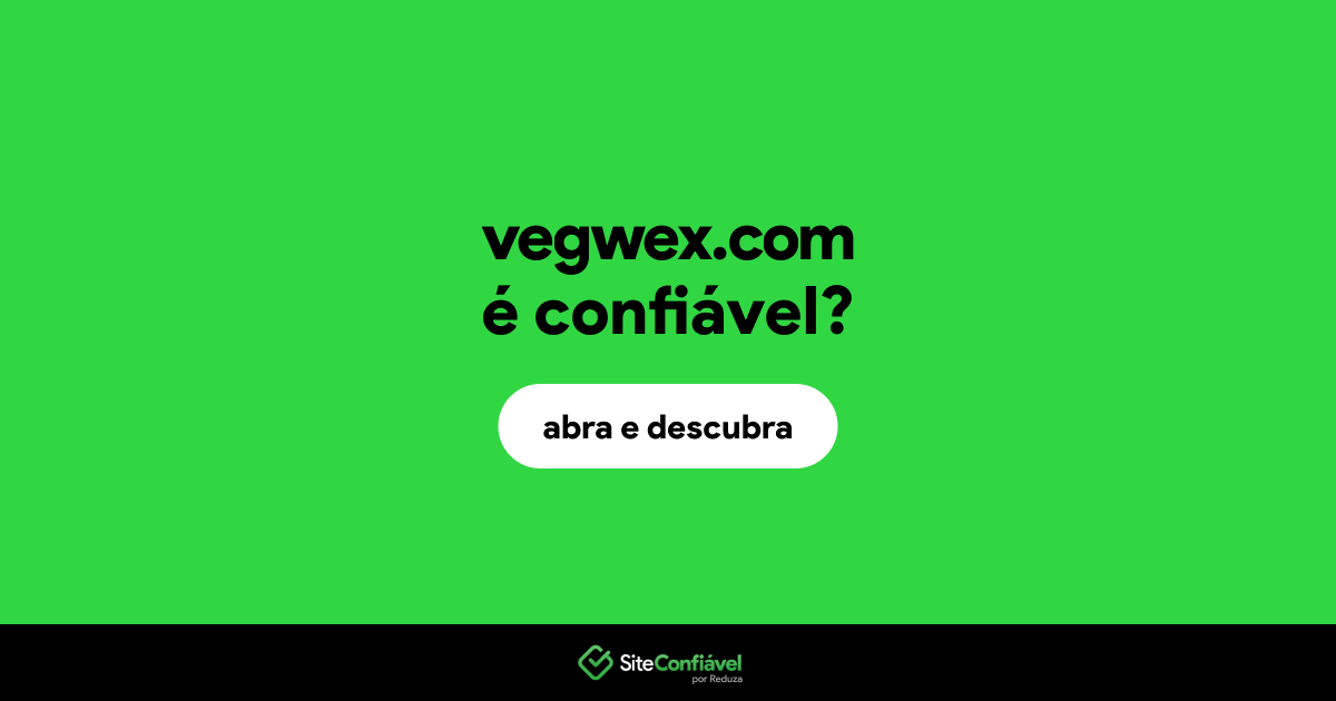O site vegwex.com é confiável?