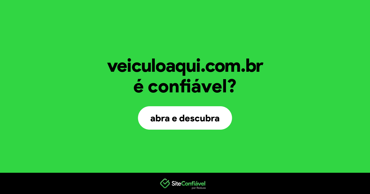 O site veiculoaqui.com.br é confiável?
