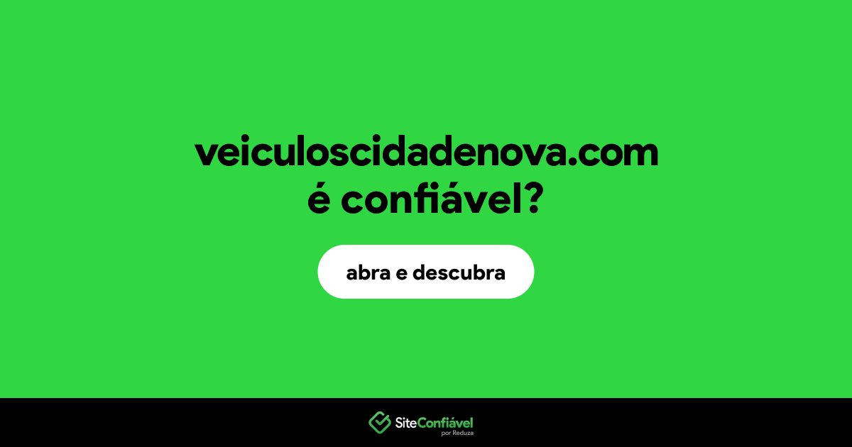O site veiculoscidadenova.com é confiável?