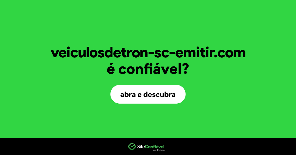 O site veiculosdetron-sc-emitir.com é confiável?