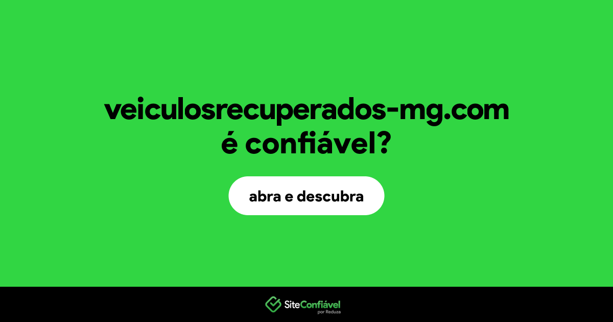 O site veiculosrecuperados-mg.com é confiável?