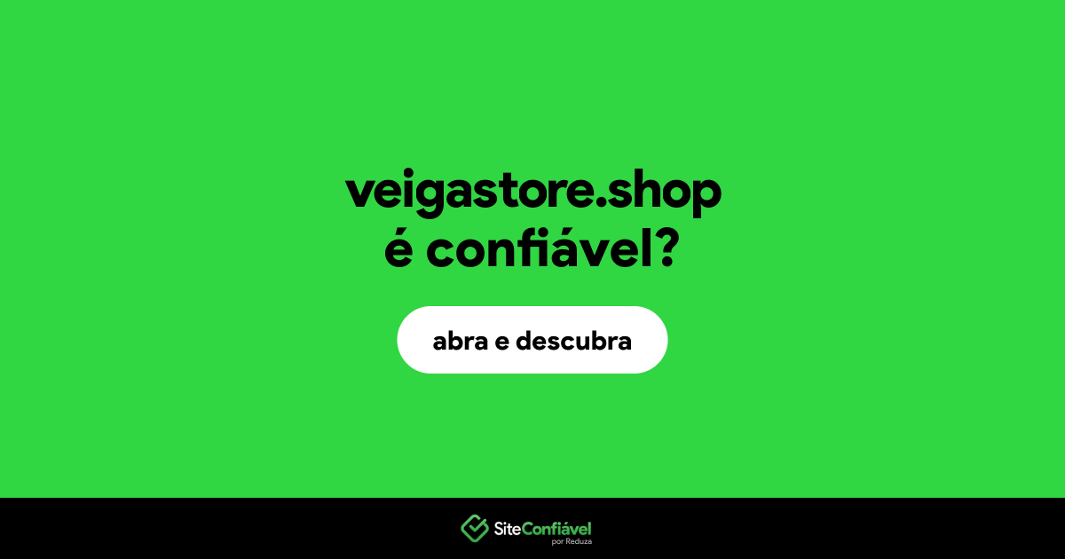 O site veigastore.shop é confiável?