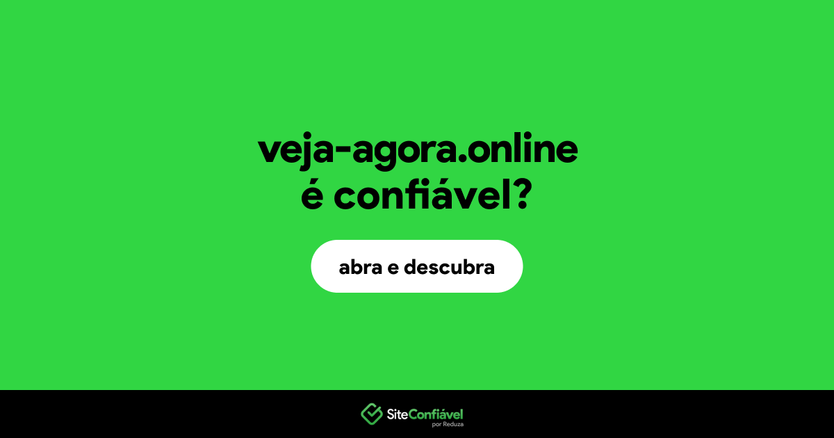 O site veja-agora.online é confiável?