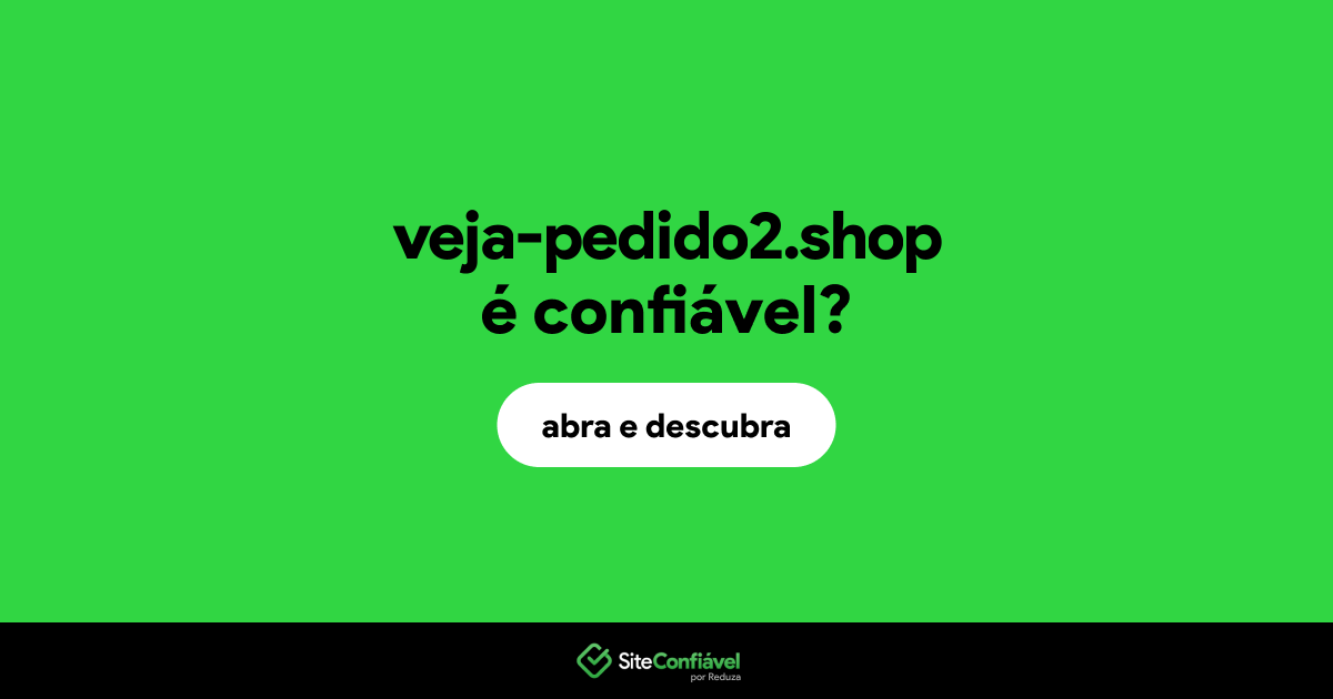 O site veja-pedido2.shop é confiável?