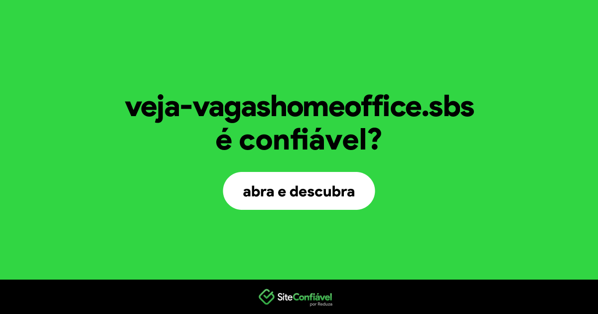 O site veja-vagashomeoffice.sbs é confiável?