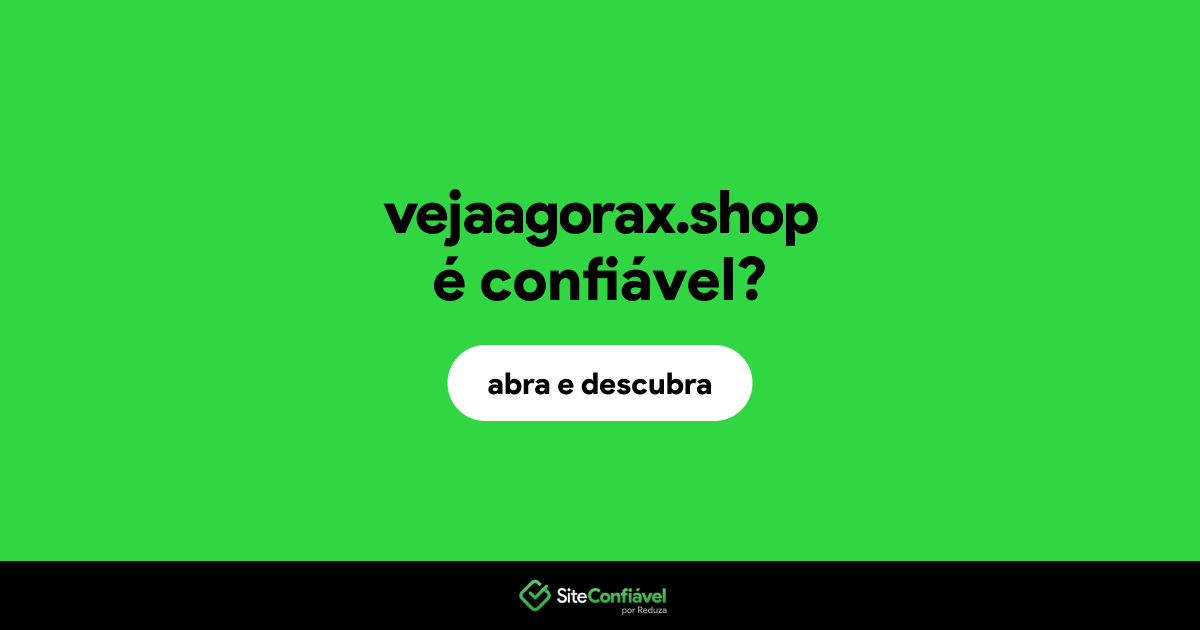 O site vejaagorax.shop é confiável?