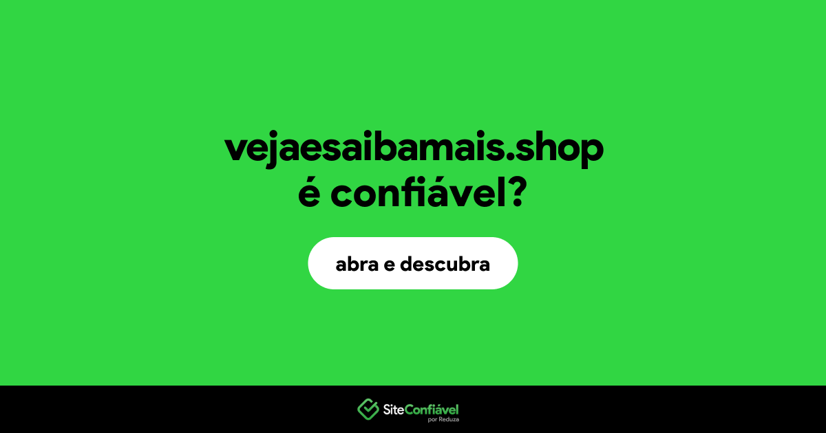 O site vejaesaibamais.shop é confiável?