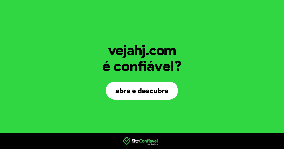 O site vejahj.com é confiável?
