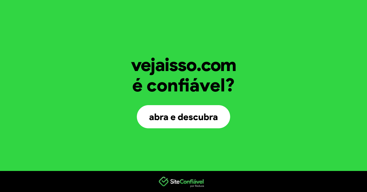 O site vejaisso.com é confiável?