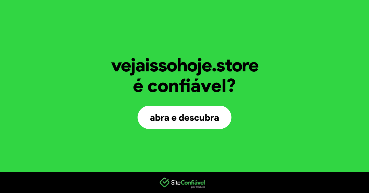 O site vejaissohoje.store é confiável?
