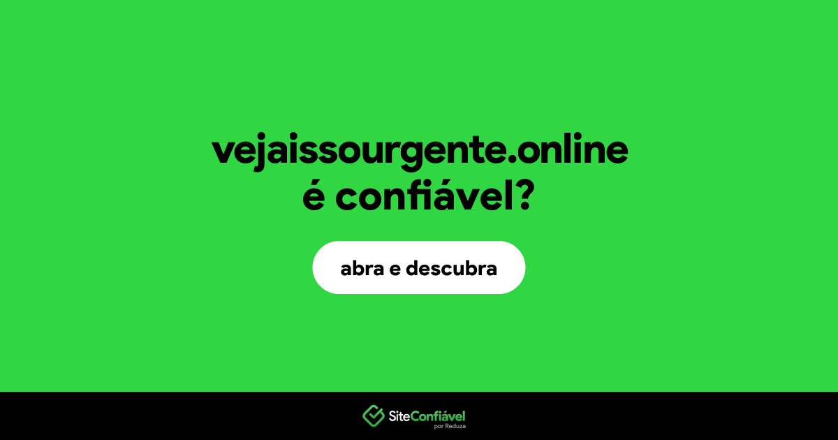 O site vejaissourgente.online é confiável?