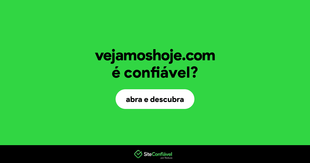 O site vejamoshoje.com é confiável?
