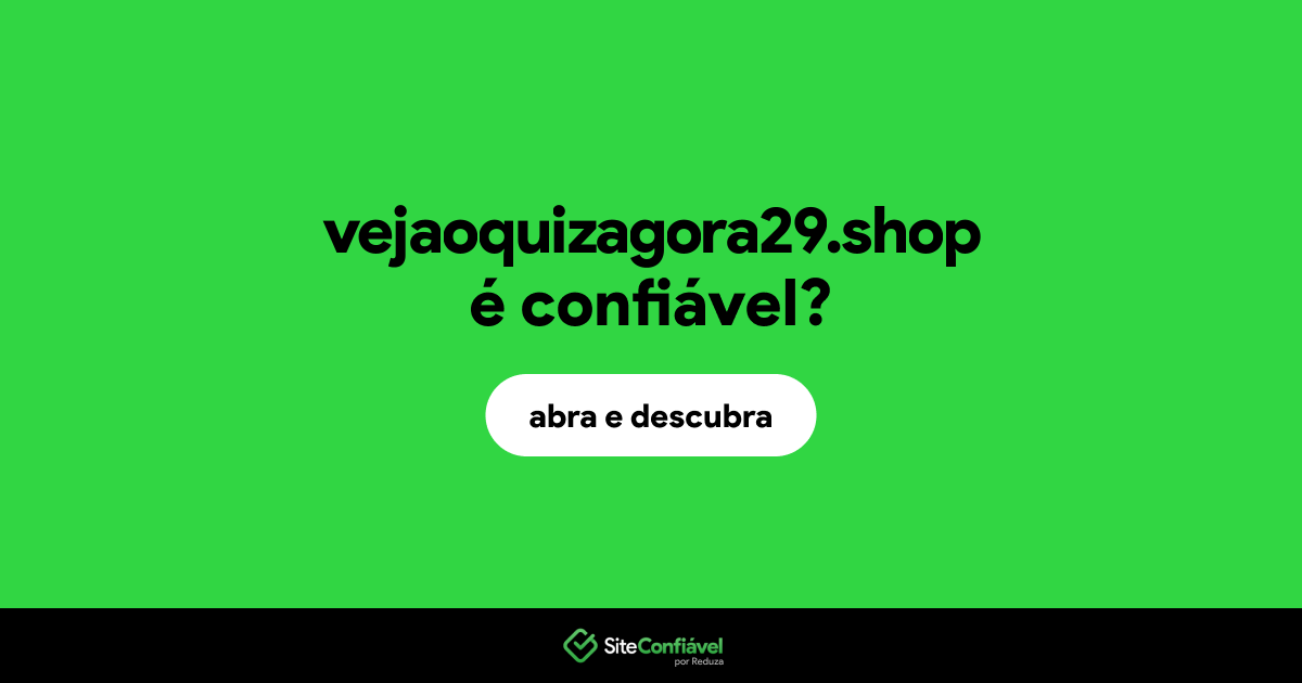 O site vejaoquizagora29.shop é confiável?