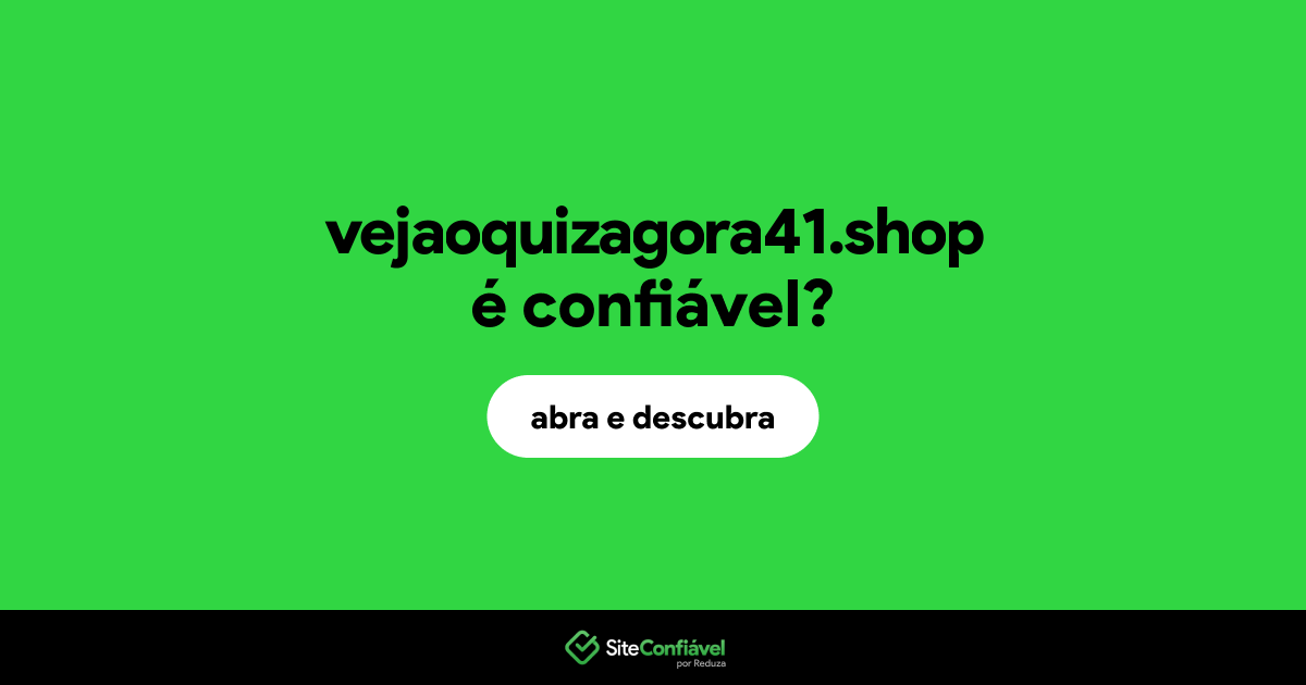 O site vejaoquizagora41.shop é confiável?