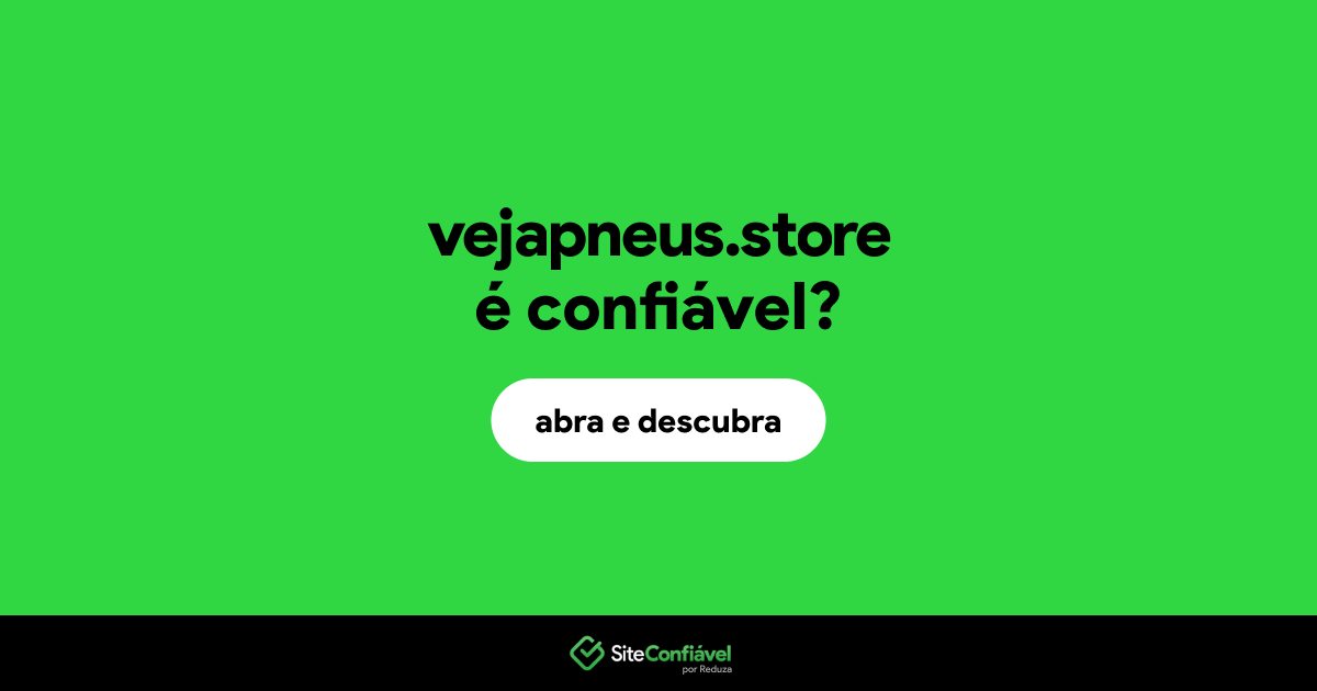 O site vejapneus.store é confiável?