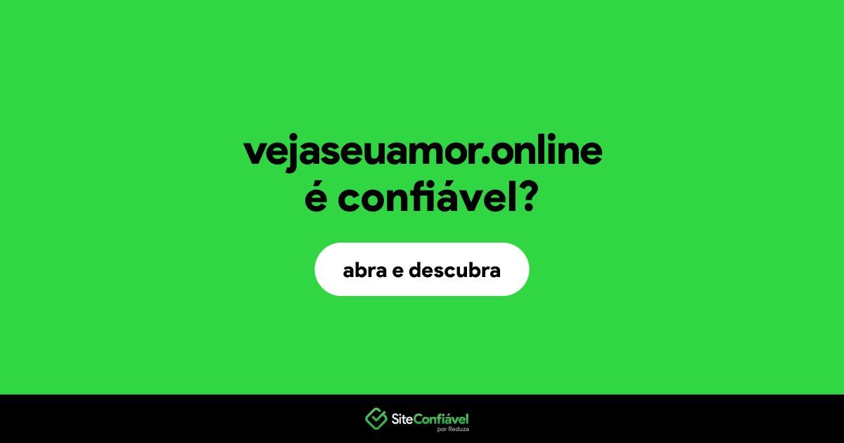 O site vejaseuamor.online é confiável?