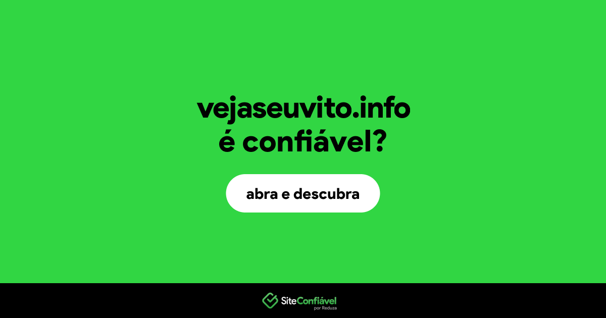 O site vejaseuvito.info é confiável?
