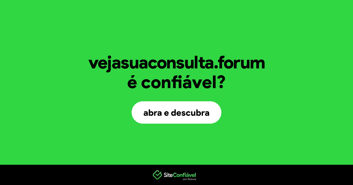 O site vejasuaconsulta.forum é confiável?