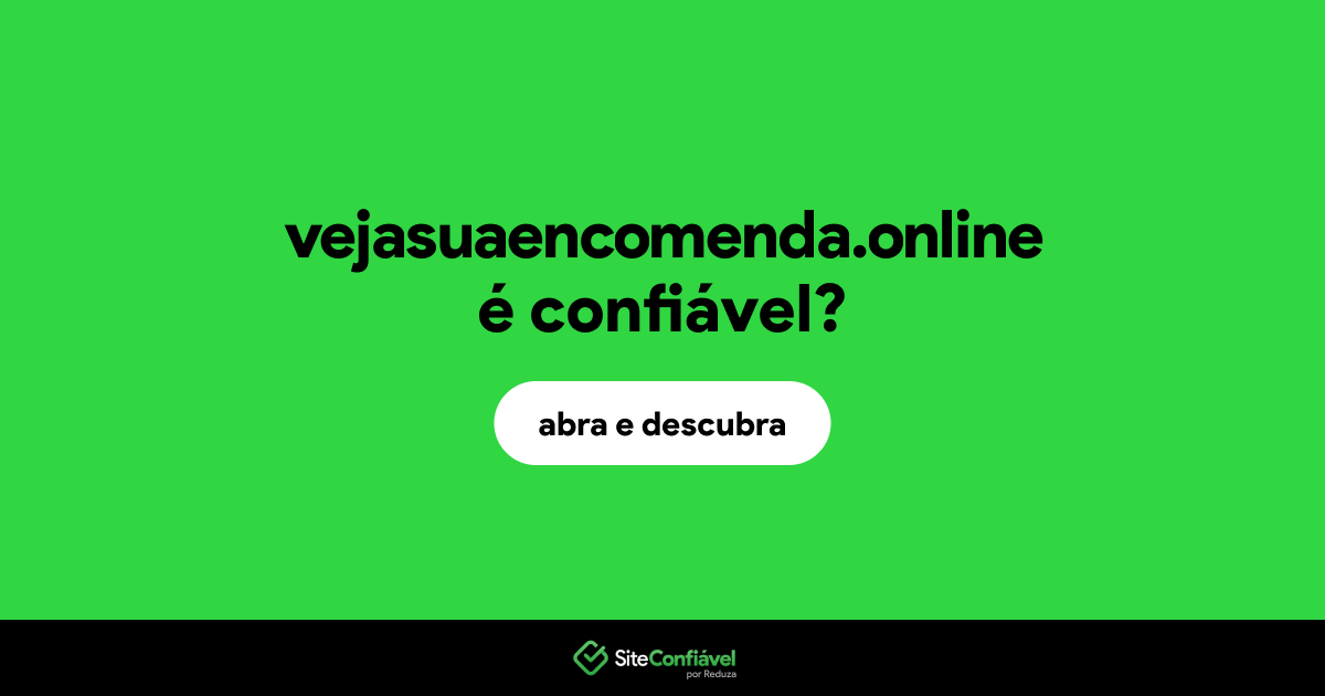 O site vejasuaencomenda.online é confiável?