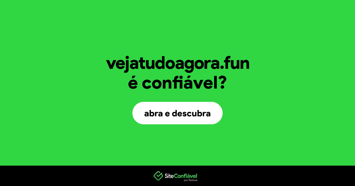 O site vejatudoagora.fun é confiável?
