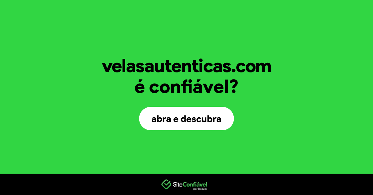 O site velasautenticas.com é confiável?