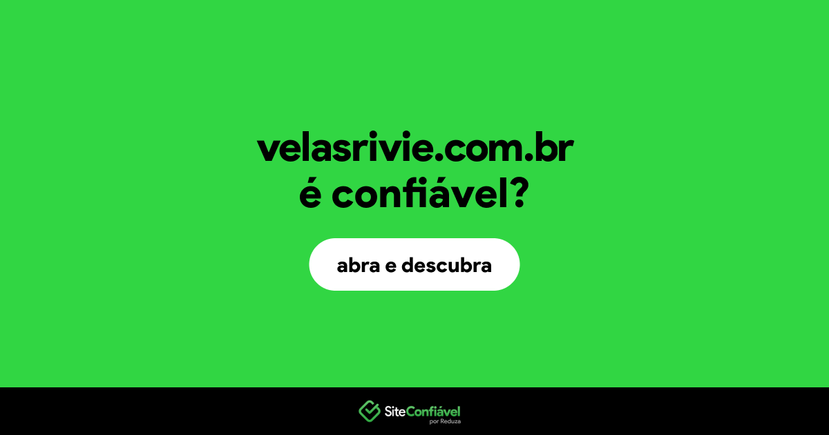 O site velasrivie.com.br é confiável?