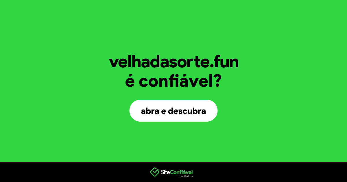 O site velhadasorte.fun é confiável?