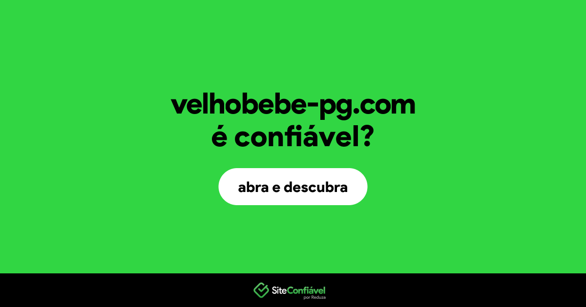 O site velhobebe-pg.com é confiável?
