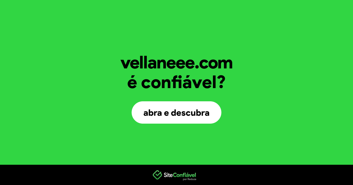 O site vellaneee.com é confiável?