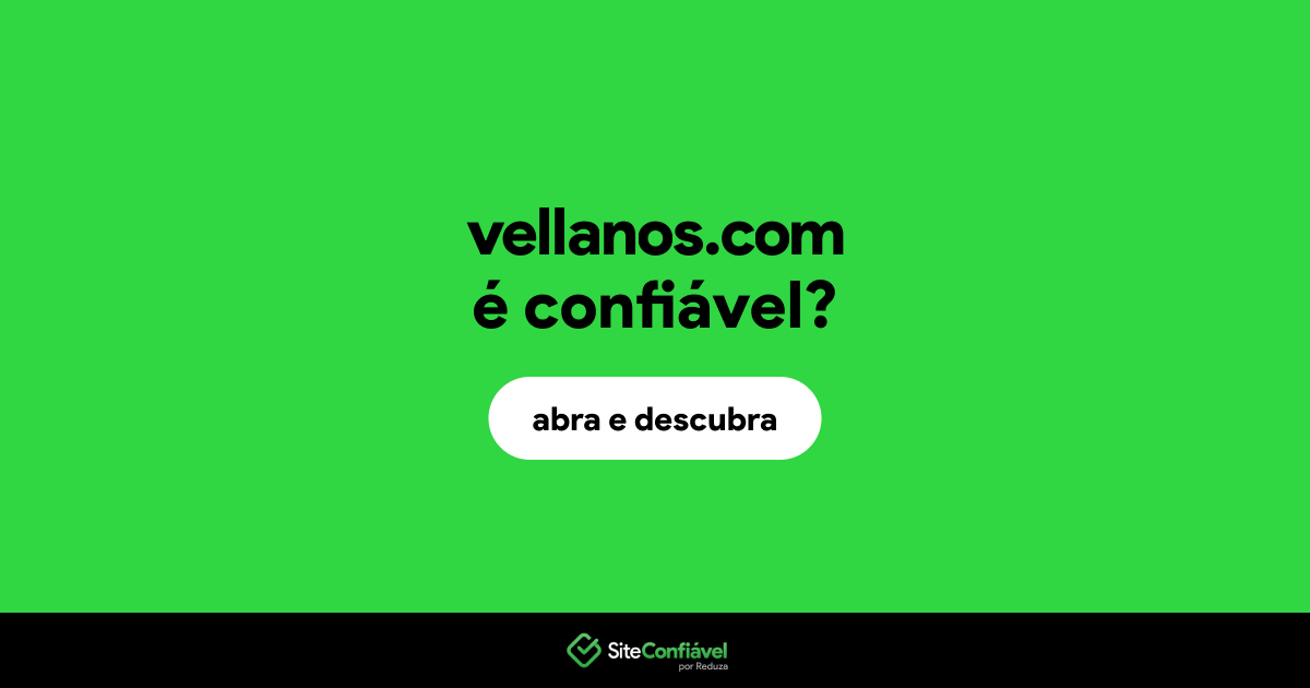 O site vellanos.com é confiável?