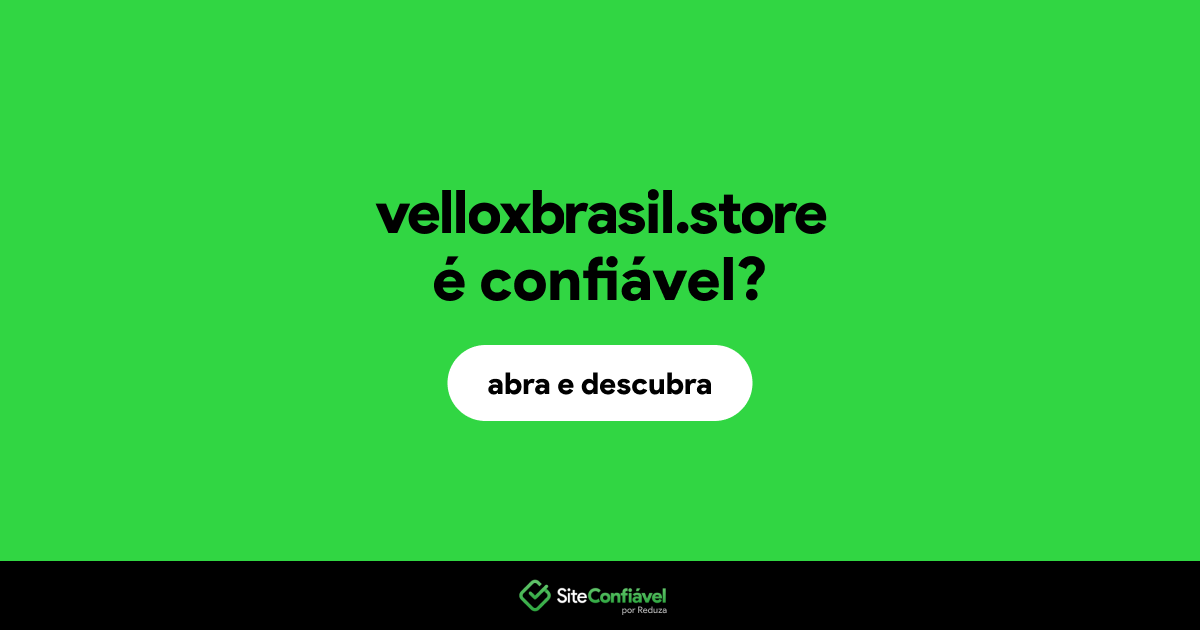 O site velloxbrasil.store é confiável?