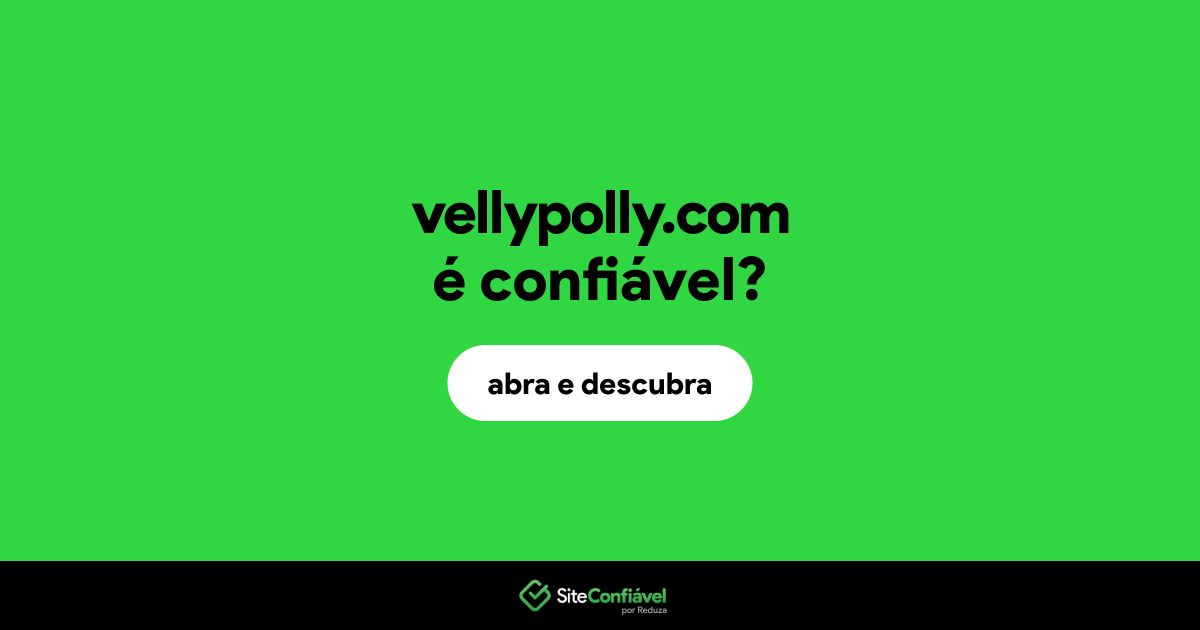 O site vellypolly.com é confiável?