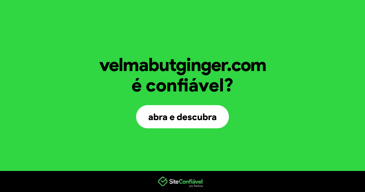 O site velmabutginger.com é confiável?