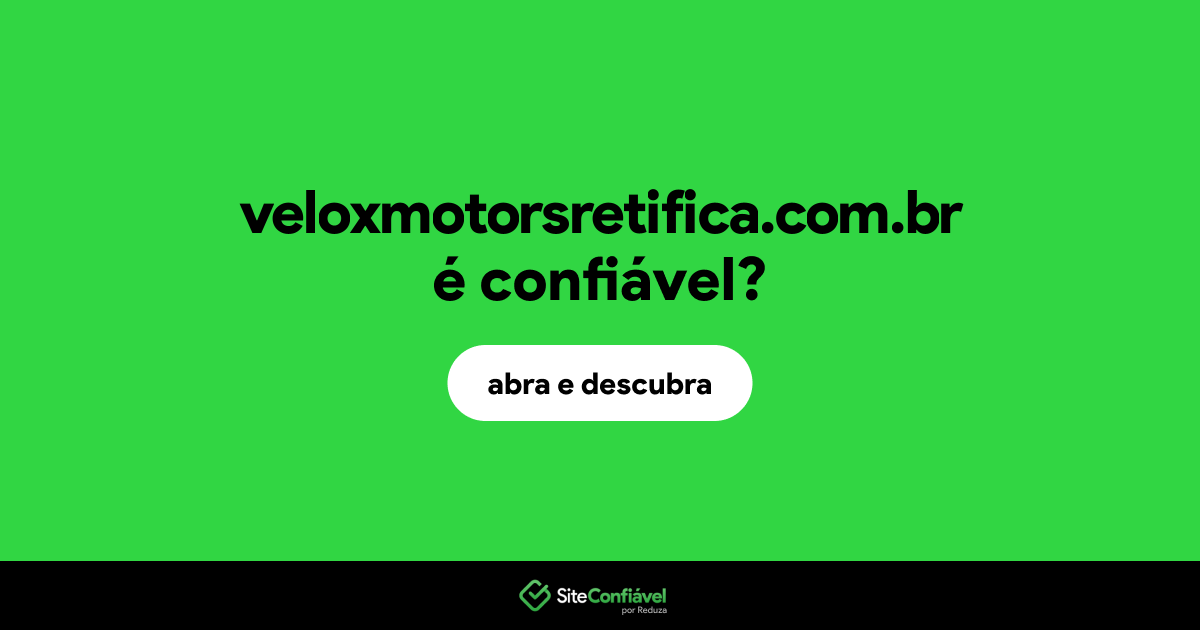 O site veloxmotorsretifica.com.br é confiável?