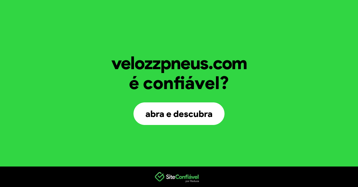 O site velozzpneus.com é confiável?