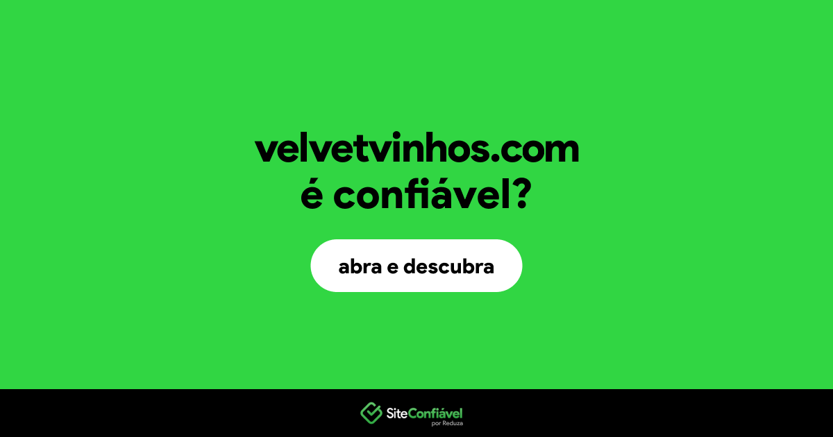 O site velvetvinhos.com é confiável?