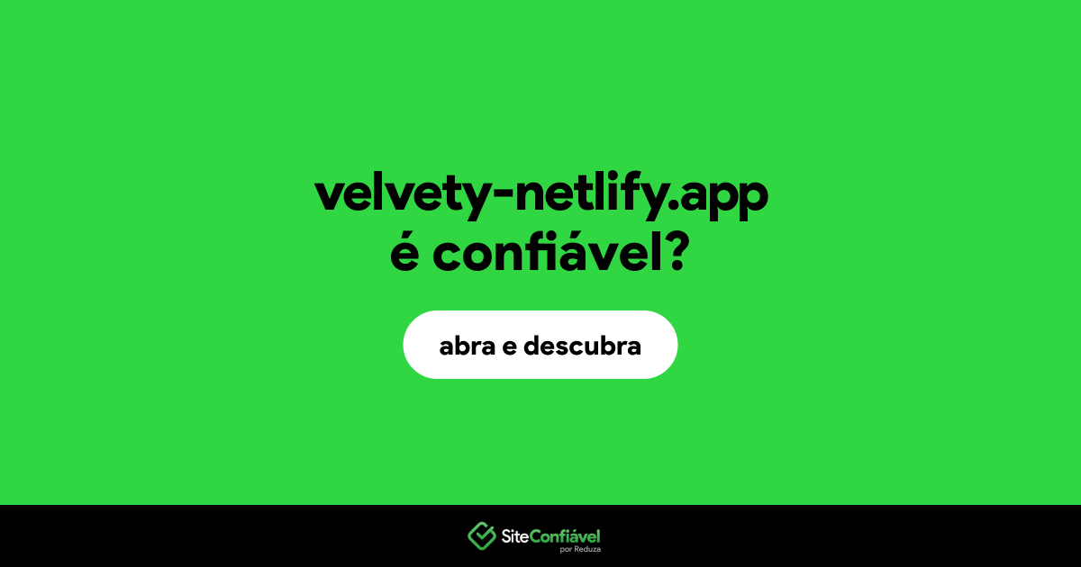 O site velvety-netlify.app é confiável?