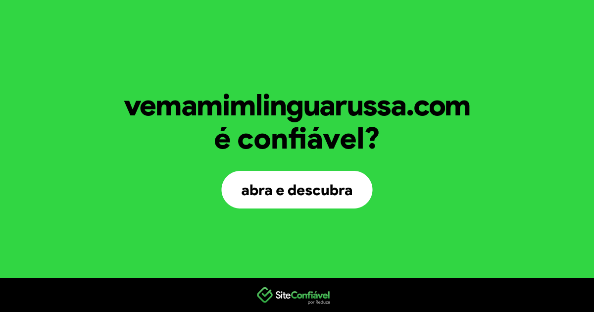 O site vemamimlinguarussa.com é confiável?