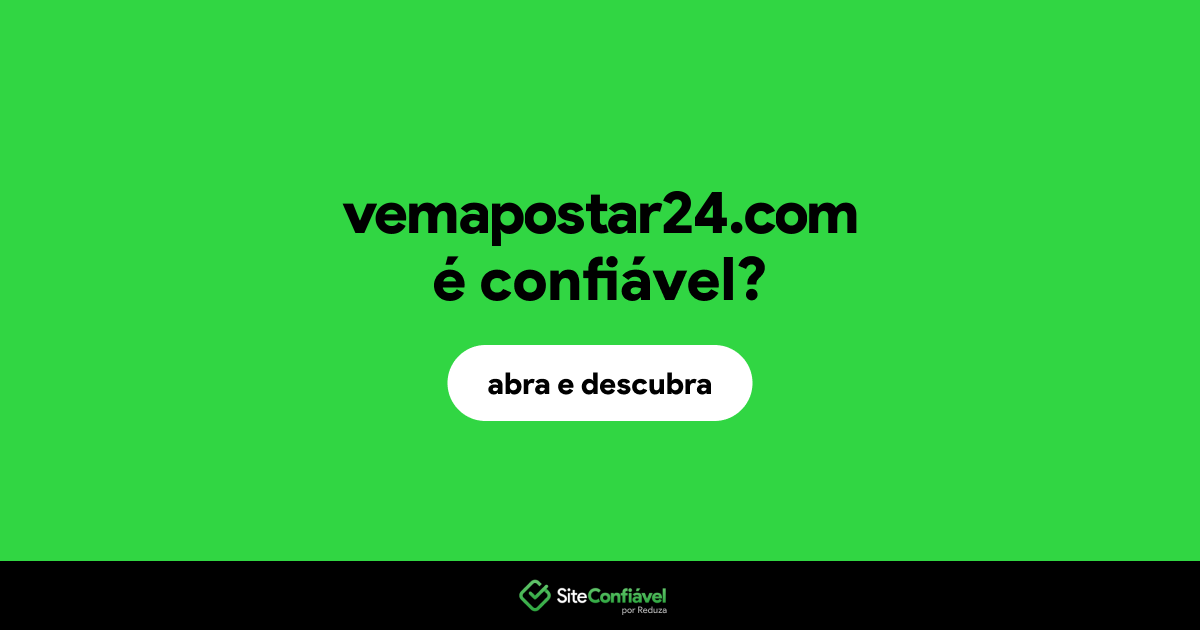 O site vemapostar24.com é confiável?