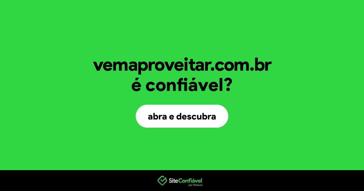 O site vemaproveitar.com.br é confiável?