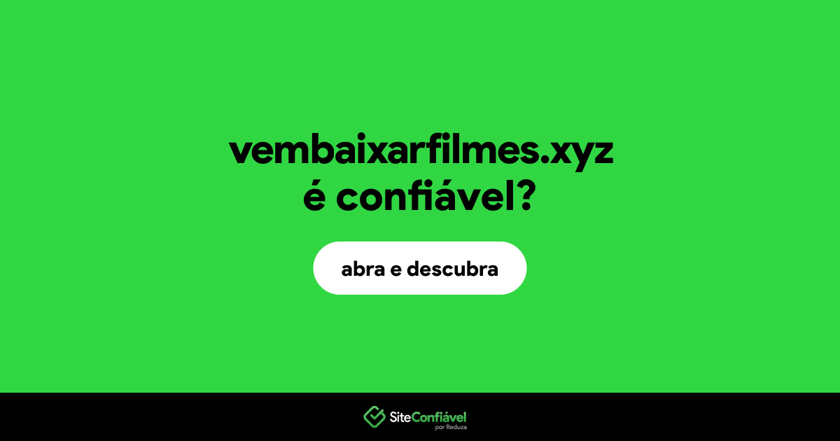 O site vembaixarfilmes.xyz é confiável?
