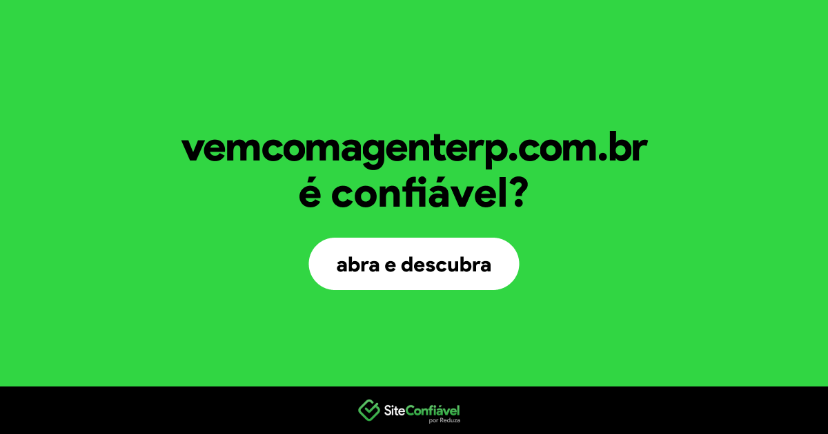 O site vemcomagenterp.com.br é confiável?