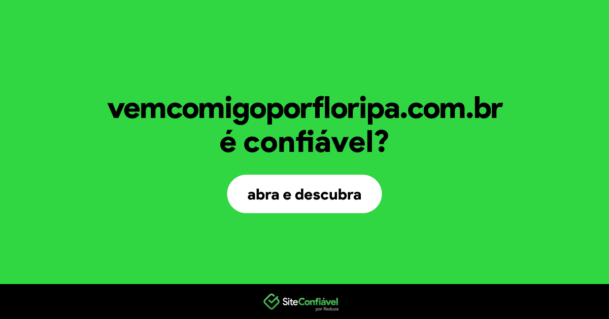 O site vemcomigoporfloripa.com.br é confiável?