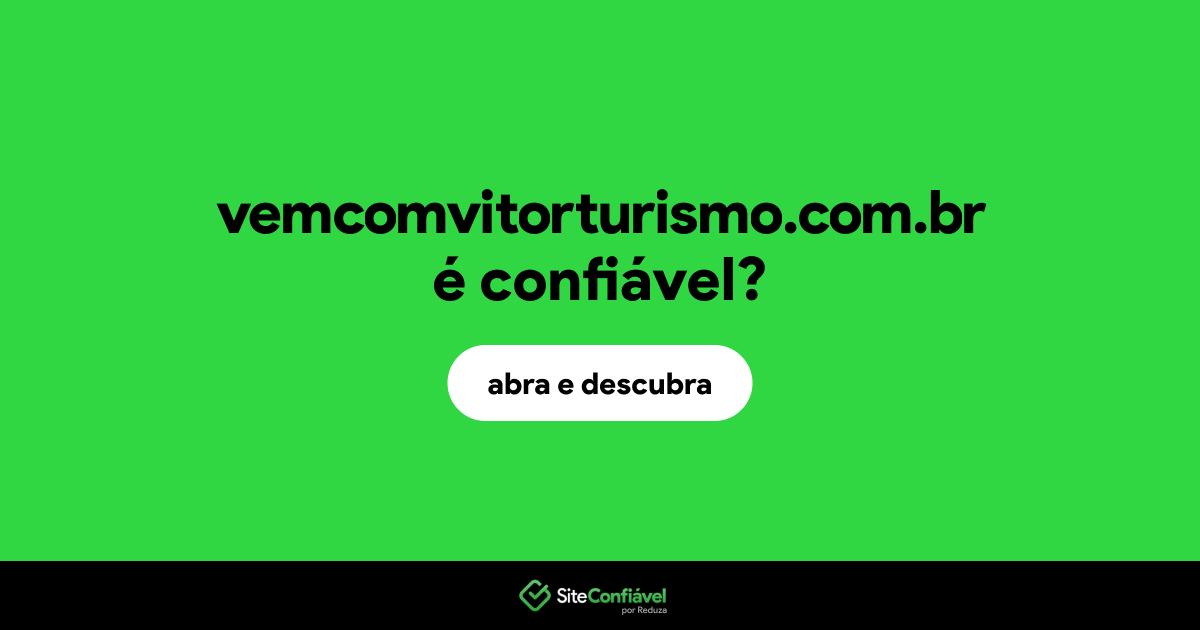 O site vemcomvitorturismo.com.br é confiável?