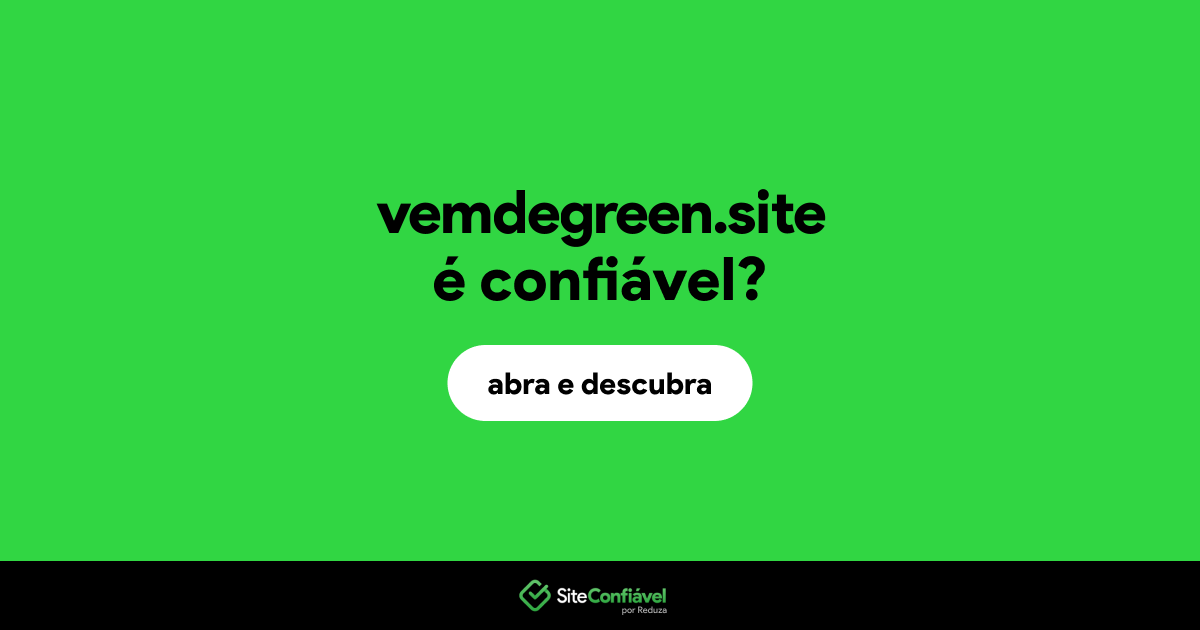 O site vemdegreen.site é confiável?